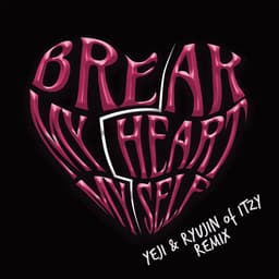 Cover art for Break My Heart Myself (feat. YEJI & RYUJIN of ITZY)