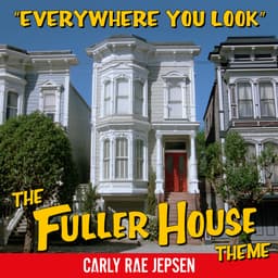 Cover art for Everywhere You Look (The Fuller House Theme)