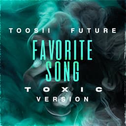 Cover art for Favorite Song (feat. Future) [Toxic Version]