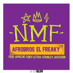 Cover art for NMF (El Freaky, Afro Bros, Feid, Apache, Toby Letra, Stanley Jackson)
