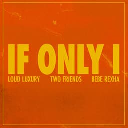 Cover art for If Only I (feat. Bebe Rexha)
