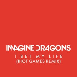 Cover art for I Bet My Life (Riot Games Remix)